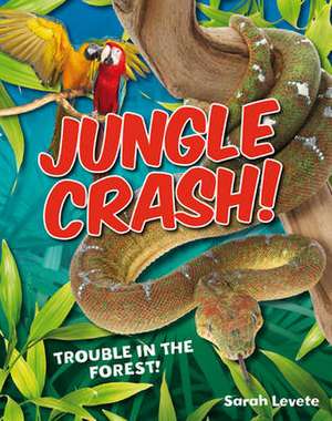 Jungle Crash!: Age 6-7, average readers de Sarah Levete