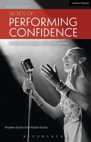 Secrets of Performing Confidence: For musicians, singers, actors and dancers de Andrew Evans