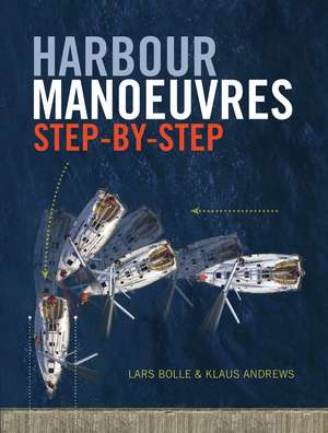 Harbour Manoeuvres Step-by-Step de Lars Bolle