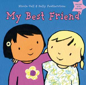 My Best Friend: Dealing with feelings de Nicola Call