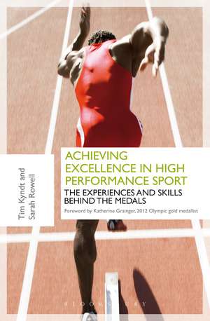 Achieving Excellence in High Performance Sport: Experiences and Skills Behind the Medals de Tim Kyndt