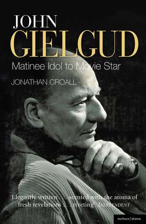 John Gielgud: Matinee Idol to Movie Star de Jonathan Croall