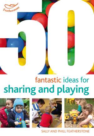 50 Fantastic ideas for Sharing and Playing de Sally Featherstone