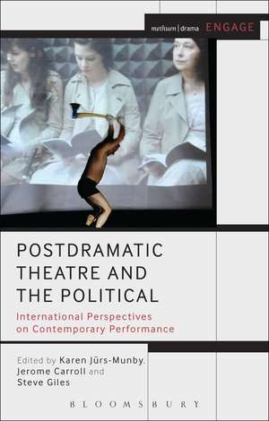 Postdramatic Theatre and the Political: International Perspectives on Contemporary Performance de Dr Karen Jürs-Munby