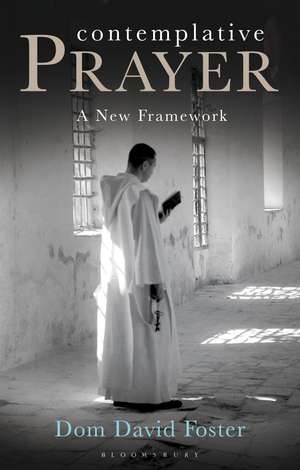 Contemplative Prayer: A New Framework de Dom David Foster