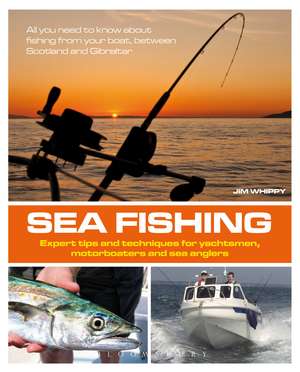 Sea Fishing: Expert Tips and Techniques for Yachtsmen, Motorboaters and Sea Anglers de Jim Whippy