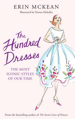 The Hundred Dresses: The Most Iconic Styles of Our Time de Donna Mehalko