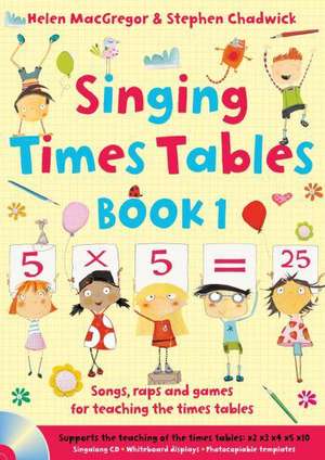 Singing Times Tables Book 1: Songs, Raps and Games for Teaching the Times Tables de Helen Macgregor