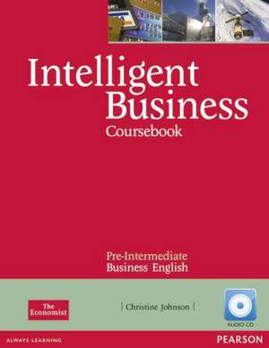 Intelligent Business Pre-Intermediate Coursebook/CD Pack de Christine Johnson