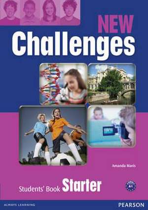 New Challenges Starter Students' Book de Amanda Maris