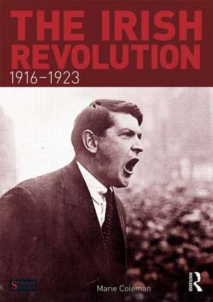 The Irish Revolution, 1916-1923 de Marie Coleman