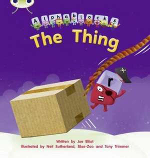 Bug Club Phonics - Phase 3 Unit 8: Alphablocks The Thing de Joe Elliot