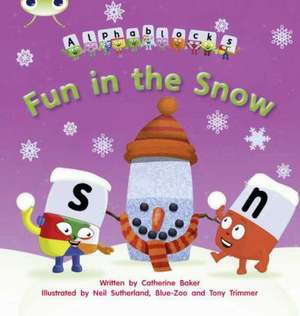 Bug Club Phonics - Phase 5 Unit 17: Alphablocks Fun in the Snow de Catherine Baker