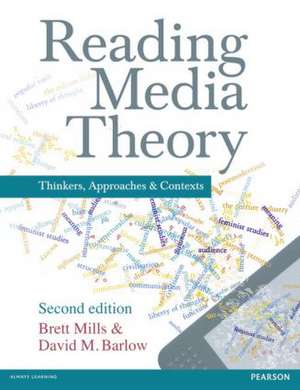 Reading Media Theory: Thinkers, Approaches and Contexts de Brett Mills