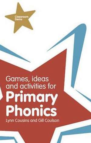 Games, Ideas and Activities for Primary Phonics de Gill Coulson