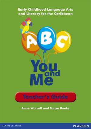 A, B, C, You and Me: Early Childhood Literacy for the Caribbean, Teacher's Guide de Anne Worrall