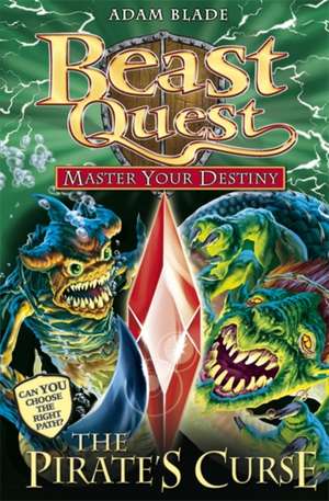 Beast Quest: Master Your Destiny 3: The Pirate`s Curse de Adam Blade