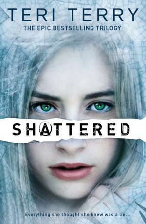 Shattered de Teri Terry