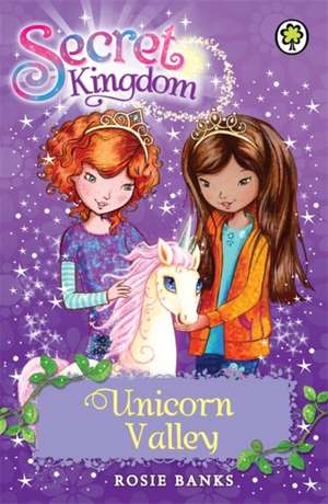 Secret Kingdom: Unicorn Valley de Rosie Banks