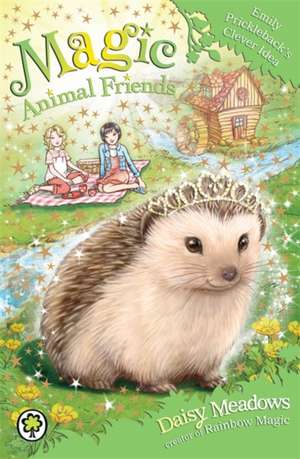 Magic Animal Friends: Emily Prickleback's Clever Idea de Daisy Meadows