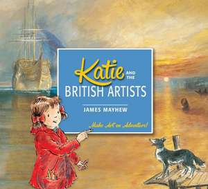 Katie and the British Artists de James Mayhew