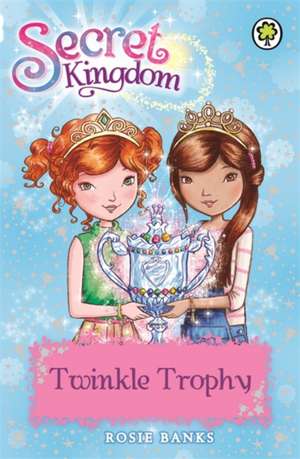 Secret Kingdom: Twinkle Trophy de Rosie Banks