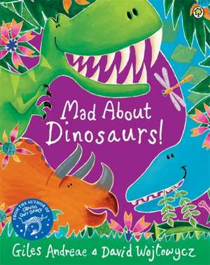 Mad About Dinosaurs! de Andreae Giles