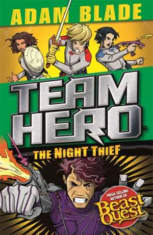 Team Hero: The Night Thief de Adam Blade