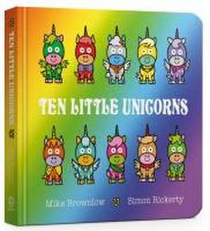 Ten Little Unicorns Board Book de Mike Brownlow