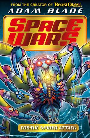 Beast Quest: Space Wars: Cosmic Spider Attack: Book 3 de Adam Blade