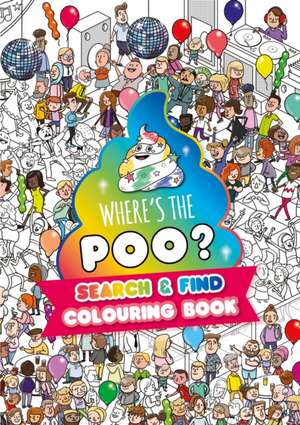 Where's the Poo? A search and find colouring book de Alex Hunter