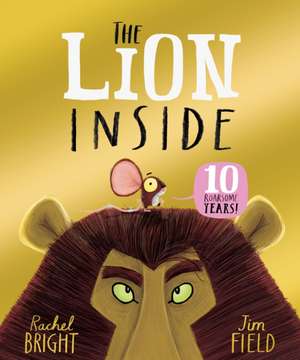 The Lion Inside 10th Anniversary Edition de Rachel Bright