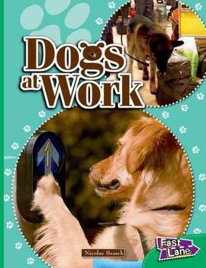 Dogs at Work Fast Lane Emerald Non-Fiction de NICHOLAS BRASCH