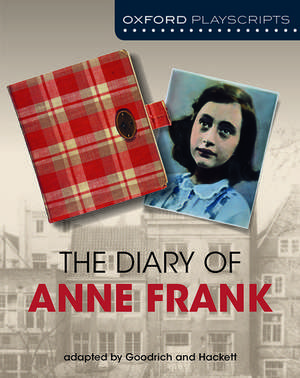 Oxford Playscripts: The Diary of Anne Frank de Frances Goodrich