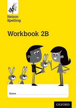 Nelson Spelling Workbook 2B Year 2/P3 (Yellow Level) x10 de John Jackman