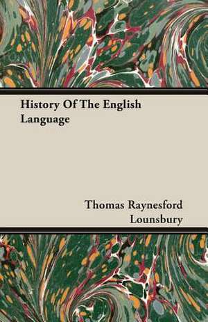 History of the English Language: Elizabeth de THOMAS RAYNESFORD LOUNSBURY