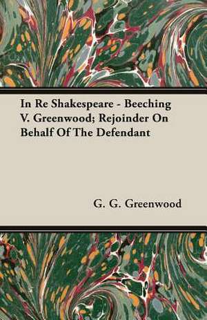 In Re Shakespeare - Beeching V. Greenwood; Rejoinder on Behalf of the Defendant: A Synopsis, with Characters, of the Genera, and an Enumeration of the Species of Ferns, with Synonymes, References, Et de G. G. Greenwood