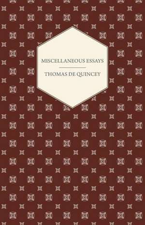 Miscellaneous Essays de Thomas De Quincey