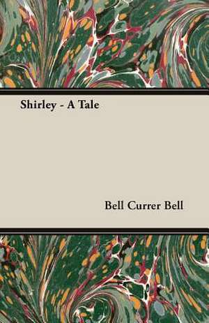 Shirley - A Tale de Bell Currer Bell