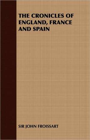 The Cronicles of England, France and Spain de John Froissart