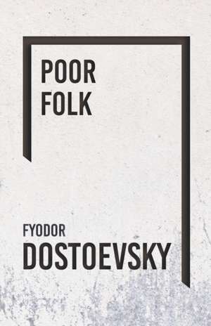 Poor Folk - The Gambler de Dostoevsky Fyodor Dostoevsky