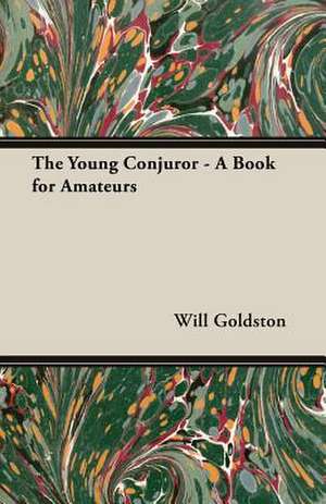 The Young Conjuror - A Book for Amateurs de Will Goldston