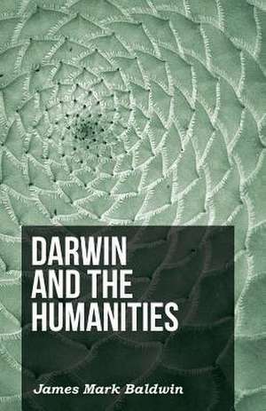 Darwin and the Humanities: A Book of Calumny de James Mark Baldwin