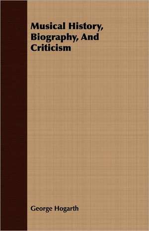 Musical History, Biography, and Criticism: A Tragedy of the Sea de George Hogarth