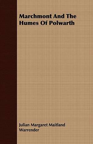 Marchmont and the Humes of Polwarth: An Essay on the Discovery of America by Madoc AP Owen Gwynedd in the Twelfth Century de Julian Margaret Maitland Warrender