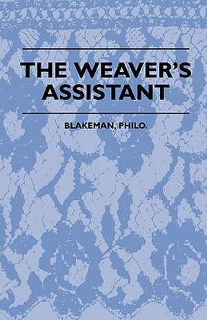 The Weaver's Assistant de Philo. Blakeman