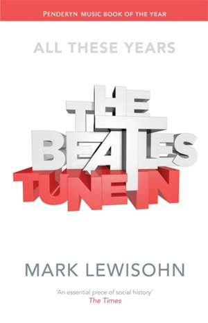 The Beatles - All These Years de Mark Lewisohn