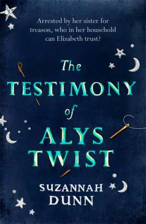 The Testimony of Alys Twist de Suzannah Dunn