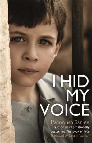 I Hid My Voice de Parinoush Saniee