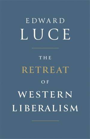 The Retreat of Western Liberalism de Edward Luce